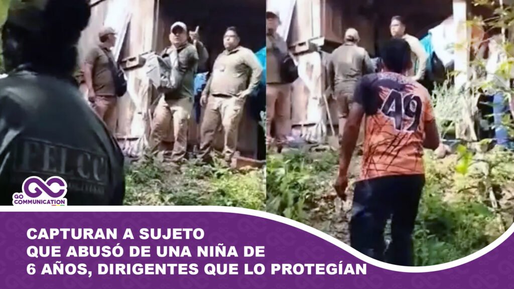 Capturan a sujeto que abusó de una niña de 6 años, dirigentes que lo protegían trataron de buscar conciliación