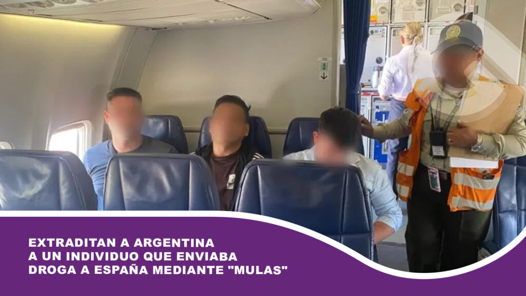 Extraditan a Argentina a un individuo que enviaba droga a España mediante «mulas»