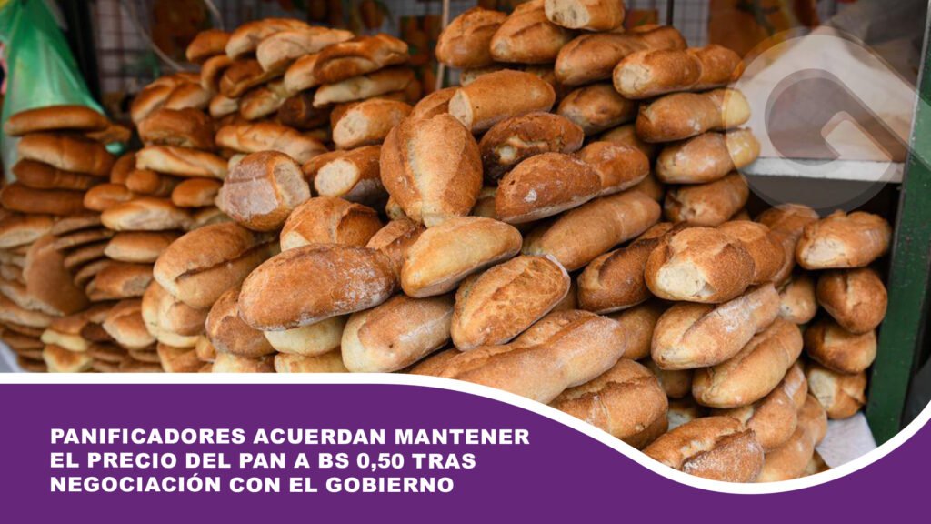 Panificadores acuerdan mantener el precio del pan a Bs 0,50 tras negociación con el Gobierno