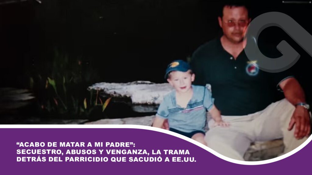 “Acabo de matar a mi padre”: secuestro, abusos y venganza, la trama detrás del parricidio que sacudió a EE.UU.