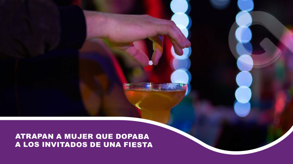 Atrapan a mujer que dopaba a los invitados de una fiesta