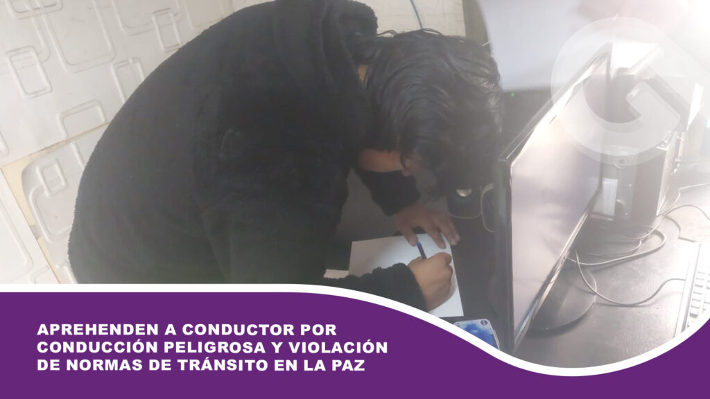 Aprehenden a conductor por conducción peligrosa y violación de normas de tránsito en La Paz