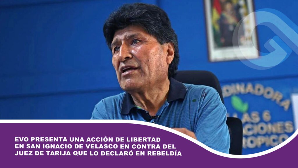 Evo presenta una acción de libertad en San Ignacio de Velasco en contra del juez de Tarija que lo declaró en rebeldía
