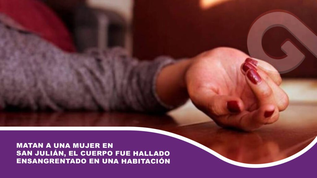 Matan a una mujer en San Julián, el cuerpo fue hallado ensangrentado en una habitación