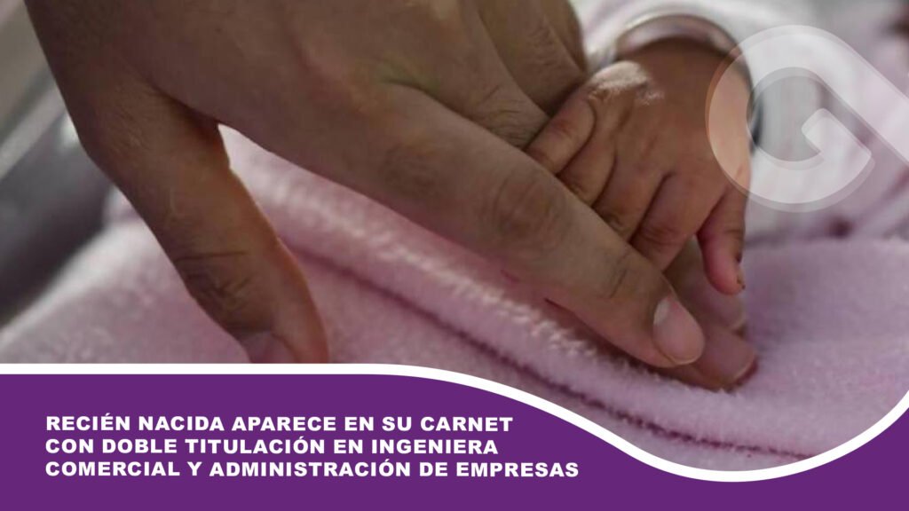 Recién nacida aparece en su carnet con doble titulación en ingeniera comercial y administración de empresas
