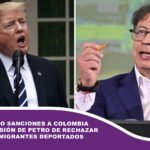 Trump impuso sanciones a Colombia tras la decisión de Petro de rechazar vuelos con migrantes deportados