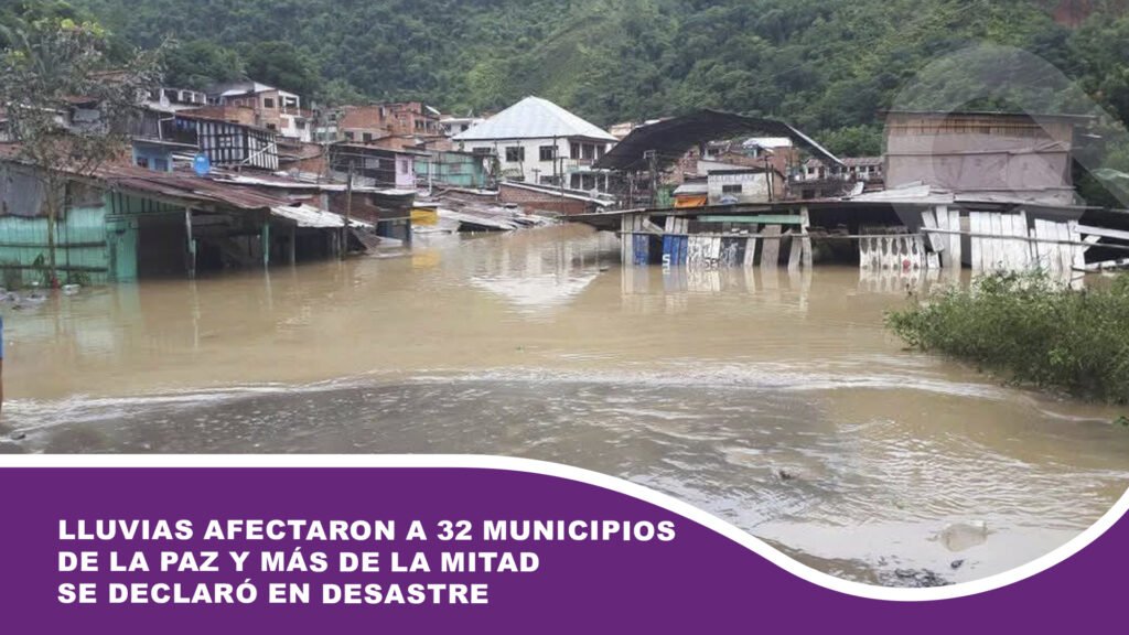 Lluvias afectaron a 32 municipios de La Paz y más de la mitad se declaró en desastre