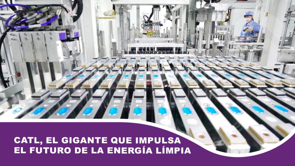 CATL, el gigante que impulsa el futuro de la energía limpia