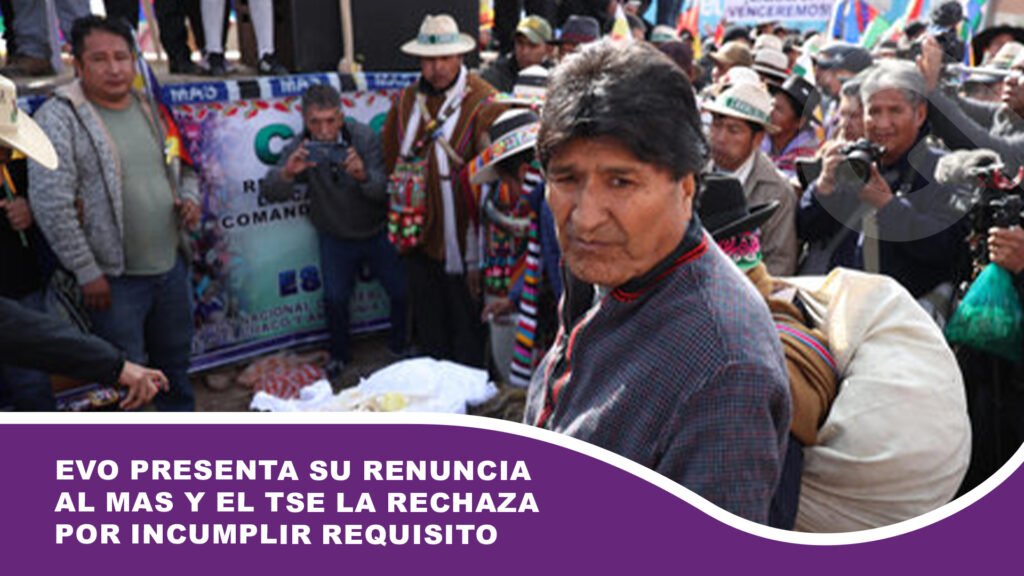 Evo presenta su renuncia al MAS y el TSE la rechaza por incumplir requisito