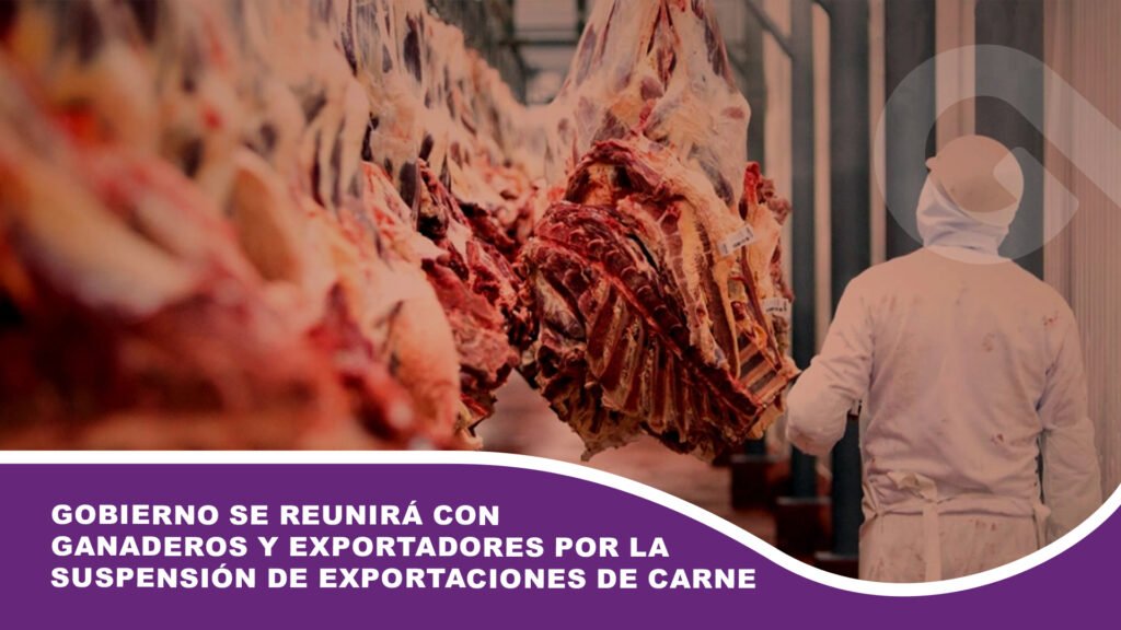 Gobierno se reunirá con ganaderos y exportadores por la suspensión de exportaciones de carne