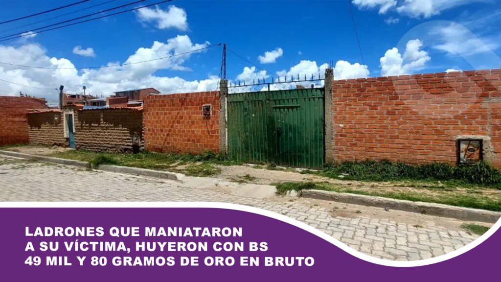 Ladrones que maniataron a su víctima, huyeron con Bs 49 mil y 80 gramos de oro en bruto