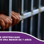 Hombre es sentenciado por violar una menor de 7 años