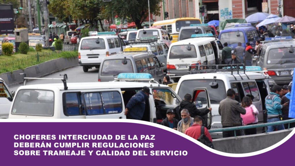Choferes interciudad de La Paz deberán cumplir regulaciones sobre trameaje y calidad del servicio