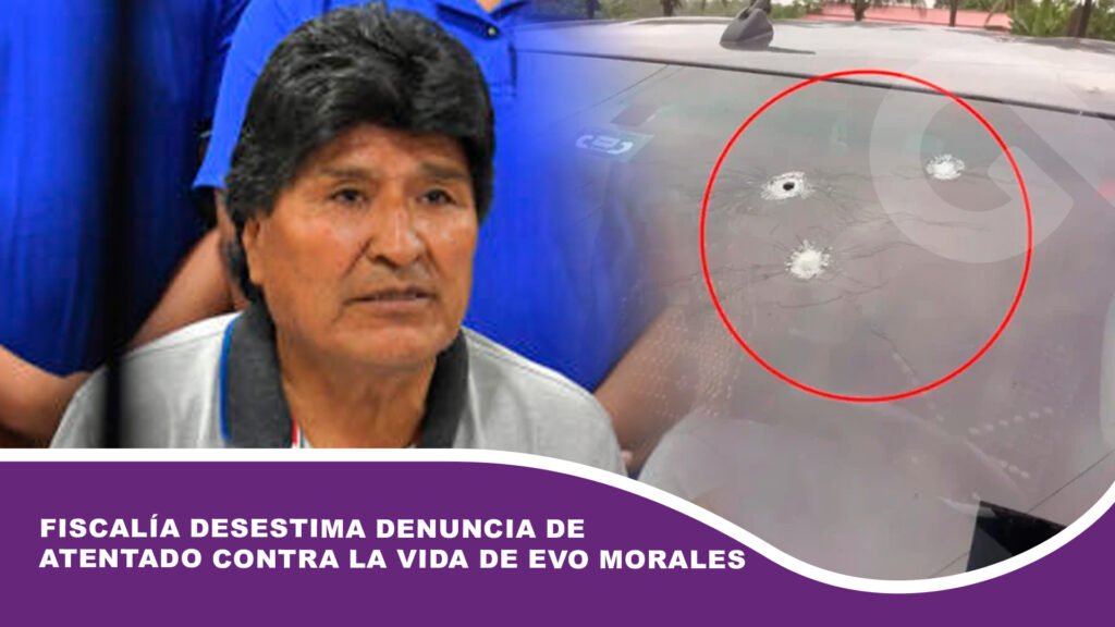 Fiscalía desestima denuncia de atentado contra la vida de Evo Morales