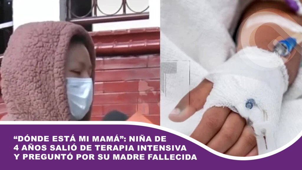 “Dónde está mi mamá”: Niña de 4 años salió de terapia intensiva y preguntó por su madre fallecida