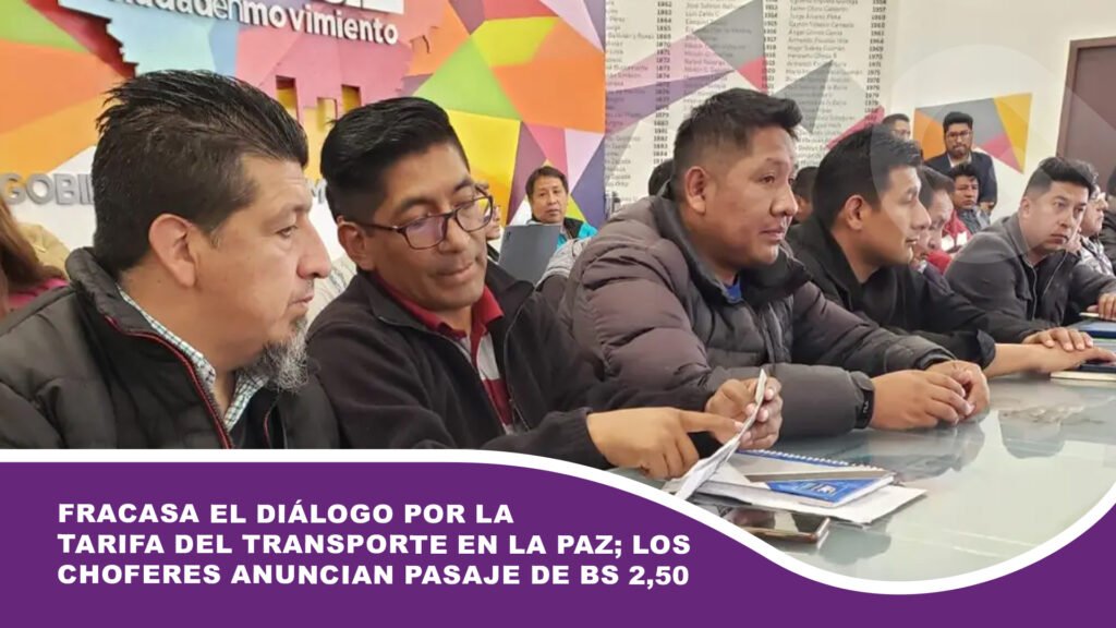 Fracasa el diálogo por la tarifa del transporte en La Paz; los choferes anuncian pasaje de Bs 2,50