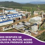 Casi 70 años después se hace realidad el Mutún, desde mañana Bolivia produce acero
