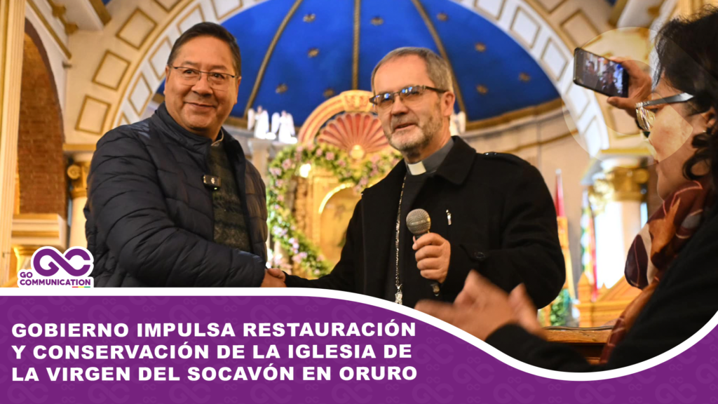 Gobierno impulsa la restauración y conservación de la iglesia de la Virgen del Socavón en Oruro