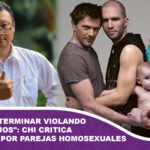 «Podrían terminar violando a esos niños»: Chi critica adopción por parejas homosexuales