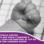 Anulan sentencia contra adolescente que violó y asesinó a una bebé, el caso fue remitido al TCP en búsqueda de una condena mayor