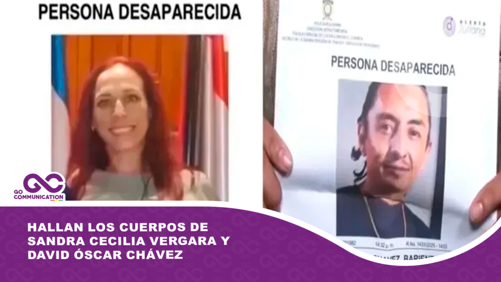 Hallan los cuerpos de Sandra Cecilia Vergara y David Óscar Chávez
