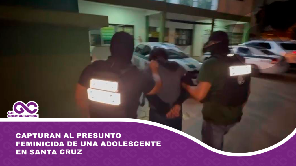 Capturan a presunto feminicida de una adolescente en Santa Cruz