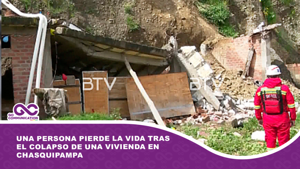 Una persona pierde la vida tras el colapso de una vivienda en Chasquipampa