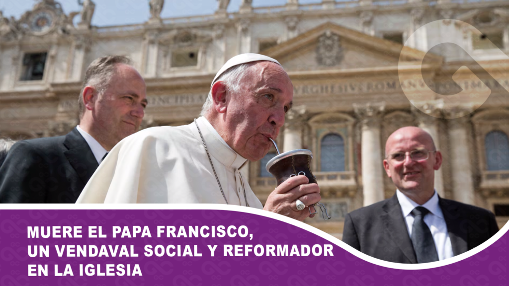 Muere el papa Francisco, un vendaval social y reformador en la Iglesia