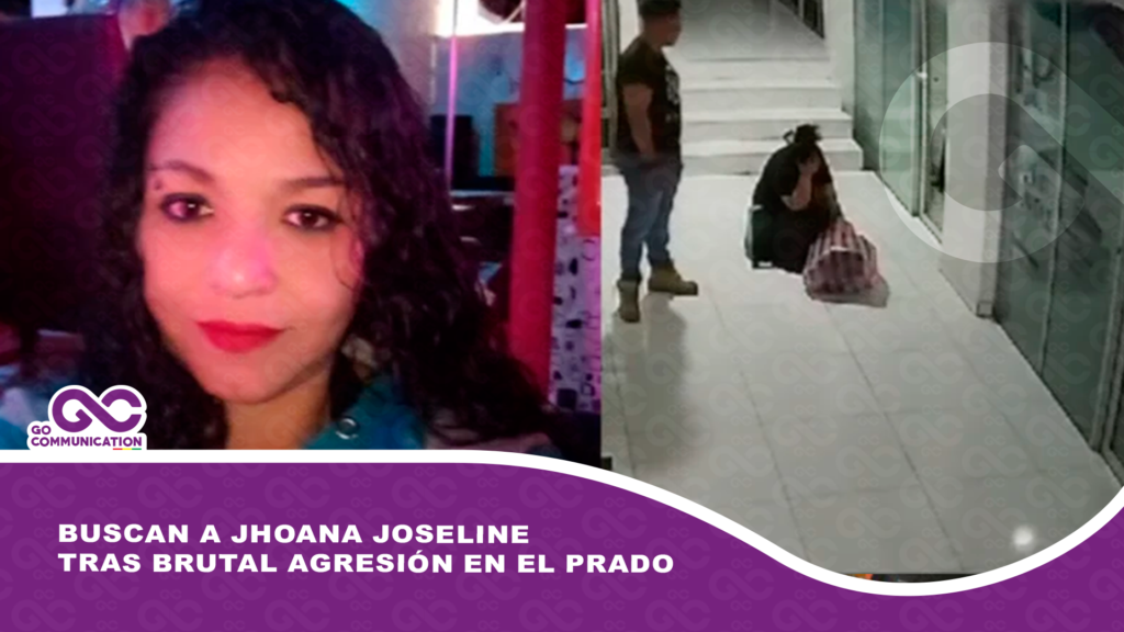 Buscan a Jhoana Joseline tras brutal agresión en El Prado