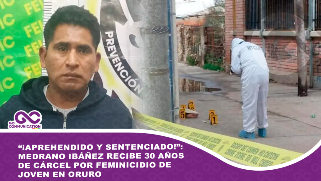 “¡Aprehendido y sentenciado!”: Medrano Ibáñez recibe 30 años de cárcel por feminicidio de joven en Oruro