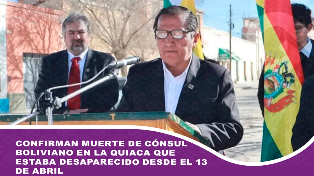 Confirman muerte de cónsul boliviano en La Quiaca que estaba desaparecido desde el 13 de abril