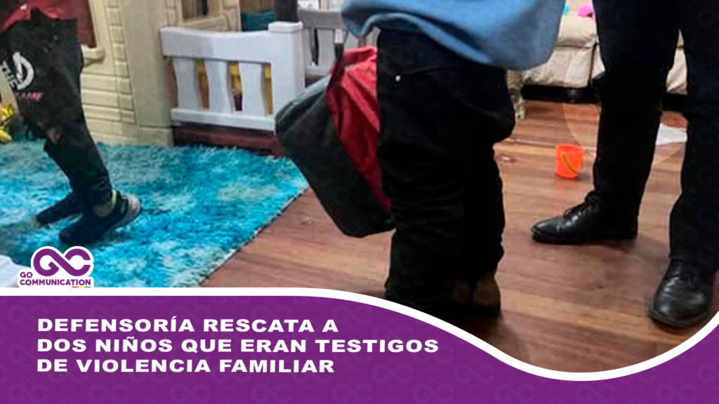 Defensoría rescata a dos niños que eran testigos de violencia familiar