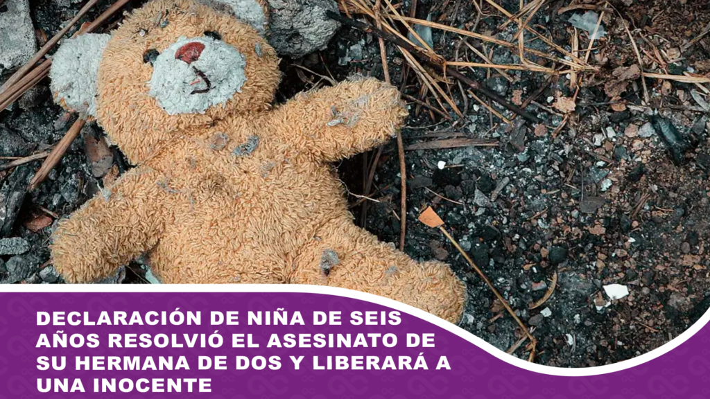 Declaración de niña de seis años resolvió el asesinato de su hermana de dos y liberará a una inocente