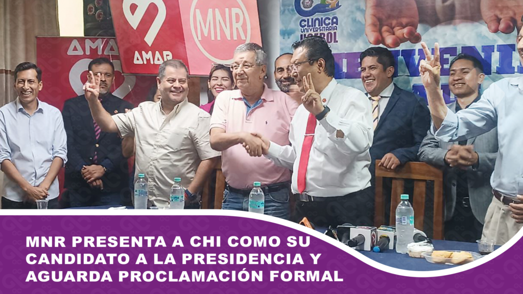 MNR presenta a Chi como su candidato a la presidencia y aguarda proclamación formal