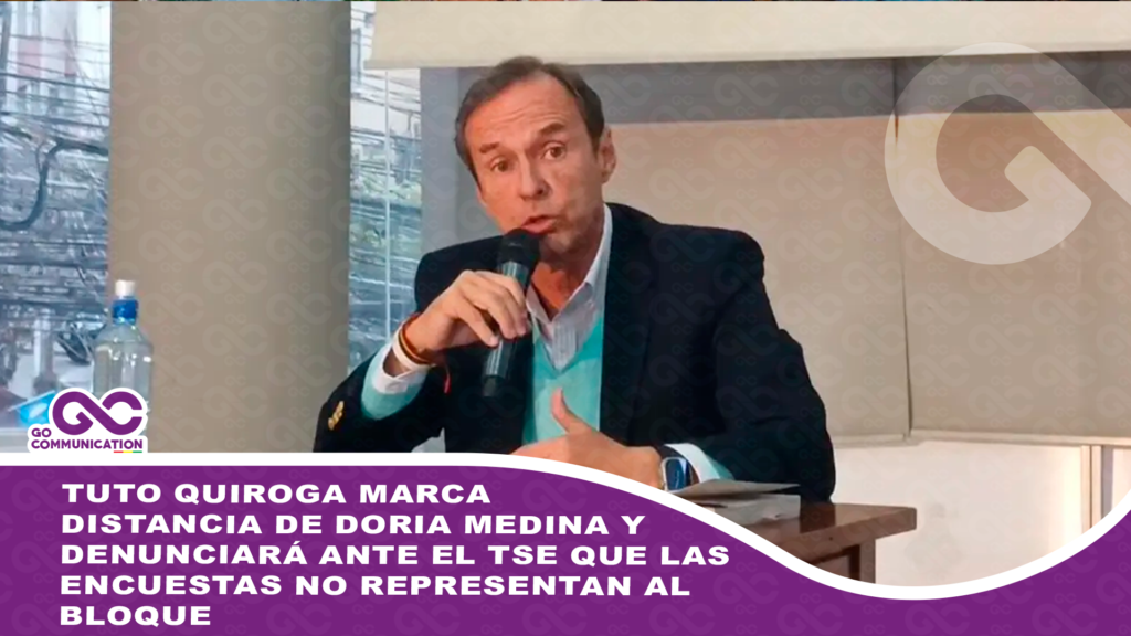 Tuto Quiroga marca distancia de Doria Medina y denunciará ante el TSE que las encuestas no representan al bloque