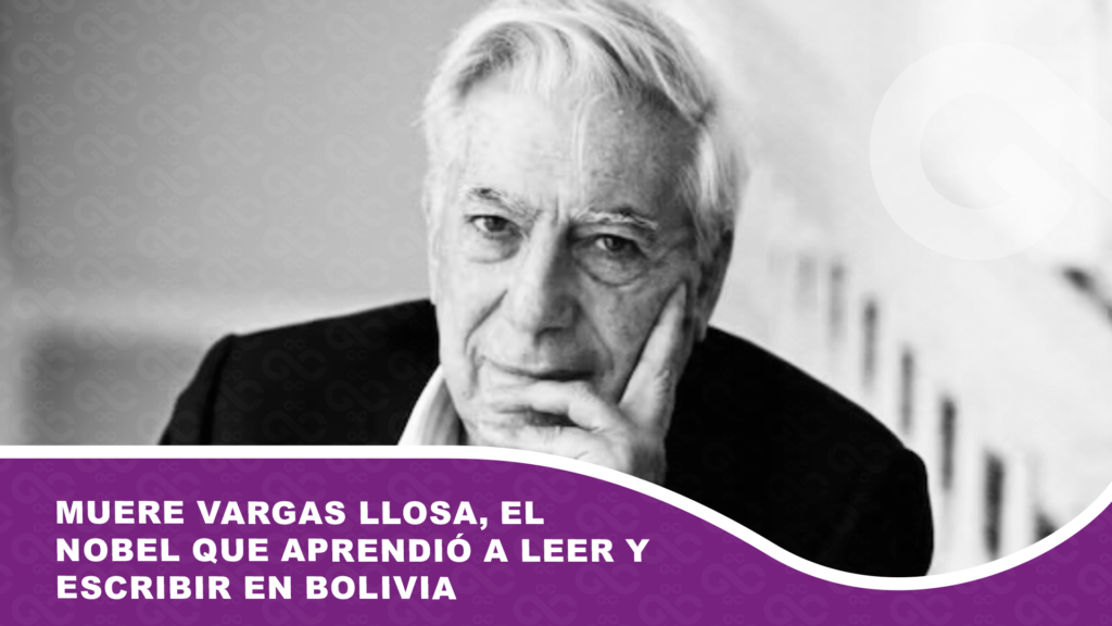 Muere Vargas Llosa, el Nobel que aprendió a leer y escribir en Bolivia