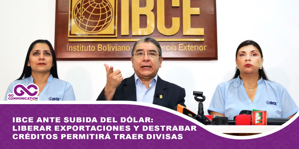 IBCE ante subida del dólar: liberar exportaciones y destrabar créditos permitirá traer divisas