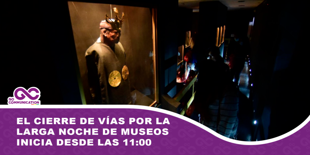 El cierre de vías por la Larga Noche de Museos inicia desde las 11:00