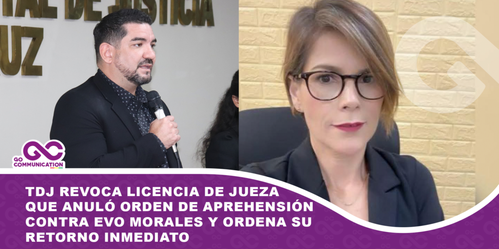 TDJ revoca licencia de jueza que anuló orden de aprehensión contra Evo Morales y ordena su retorno inmediato