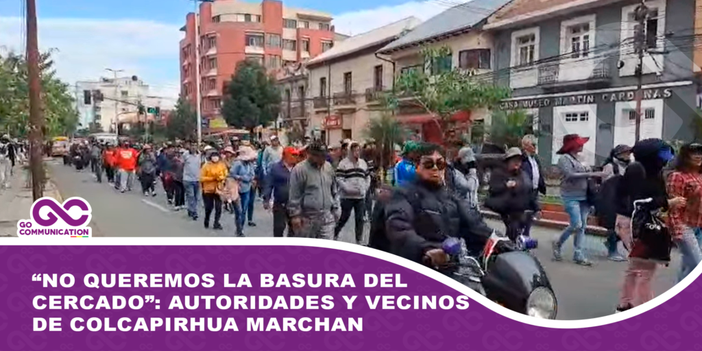 “No queremos la basura del Cercado”: autoridades y vecinos de Colcapirhua marchan