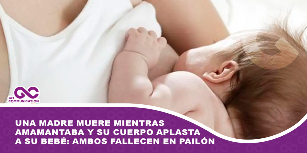 Una madre muere mientras amamantaba y su cuerpo aplasta a su bebé: ambos fallecen en Pailón