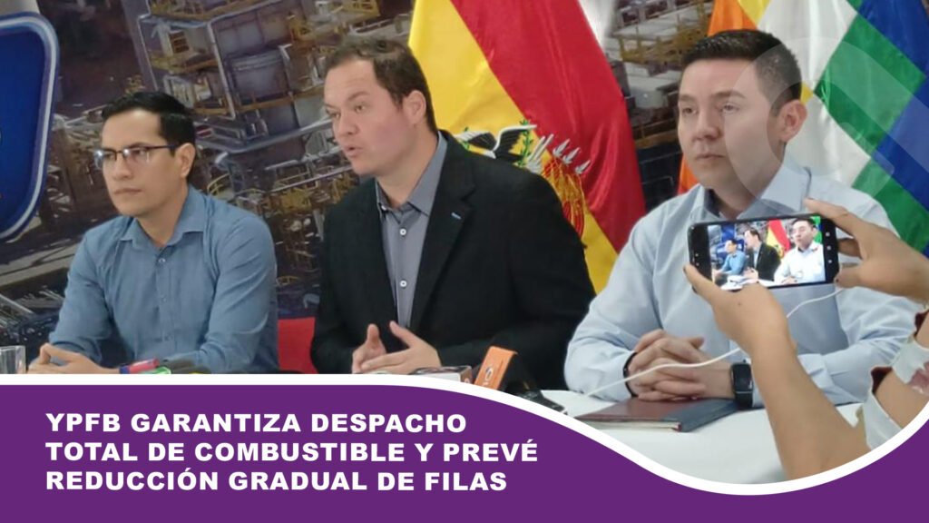 YPFB garantiza despacho total de combustible y prevé reducción gradual de filas en surtidores