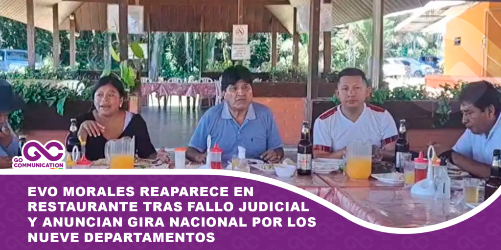 Evo Morales reaparece en restaurante tras fallo judicial y anuncian gira nacional por los nueve departamentos