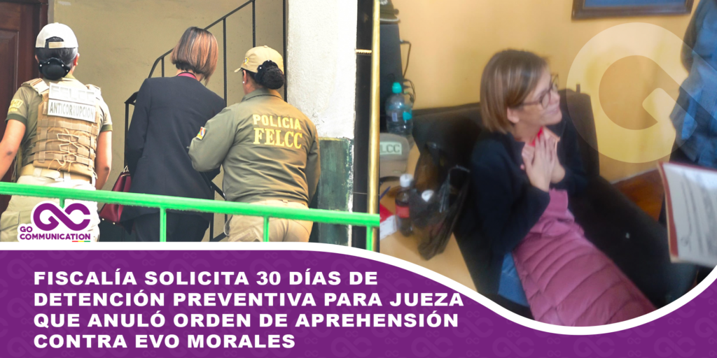 Fiscalía solicita 30 días de detención preventiva para jueza que anuló orden de aprehensión contra Evo Morales