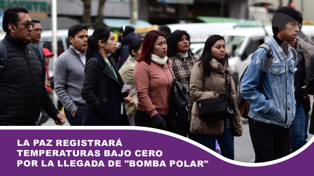 La Paz registrará temperaturas bajo cero por la llegada de «bomba polar»