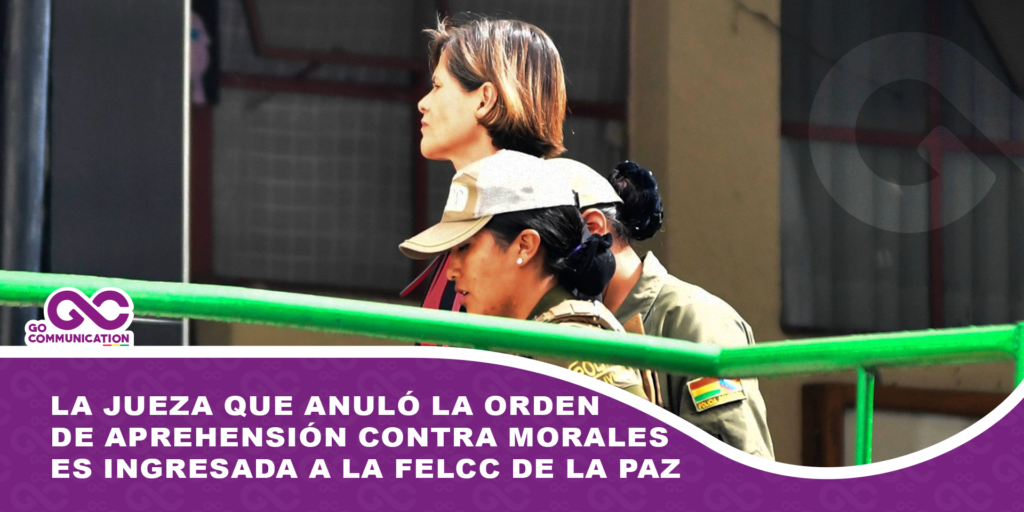 La jueza que anuló la orden de aprehensión contra Evo Morales es ingresada a la Felcc de La Paz