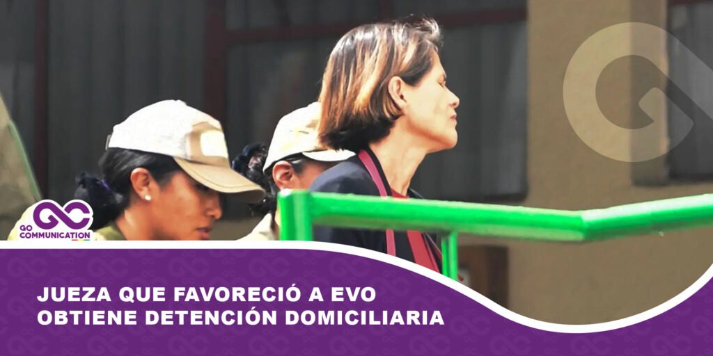 Jueza que favoreció a Evo obtiene detención domiciliaria