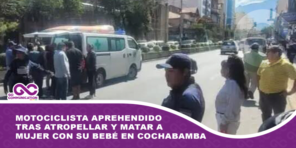 Motociclista aprehendido tras atropellar y matar a mujer con su bebé en Cochabamba