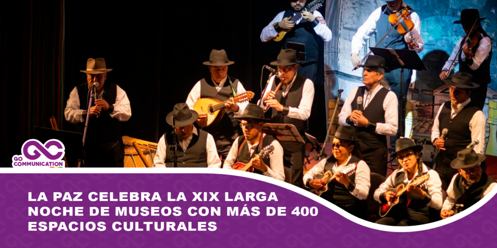 La Paz celebra la XIX Larga Noche de Museos con más de 400 espacios culturales