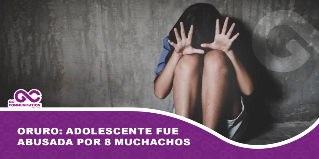 Oruro: Adolescente fue abusada por 8 muchachos